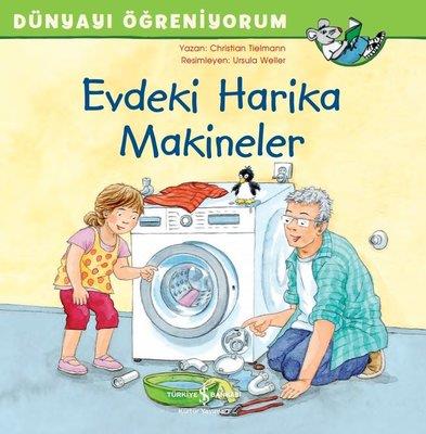 Evdeki Harika Makineler-Dünyayı Öğreniyorum Christian Tielmann İş Bankası Kültür Yayınları