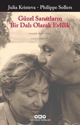 Güzel Sanatların Bir Dalı Olarak Evlilik Philippe Sollers , Julia Kristeva Yapı Kredi Yayınları