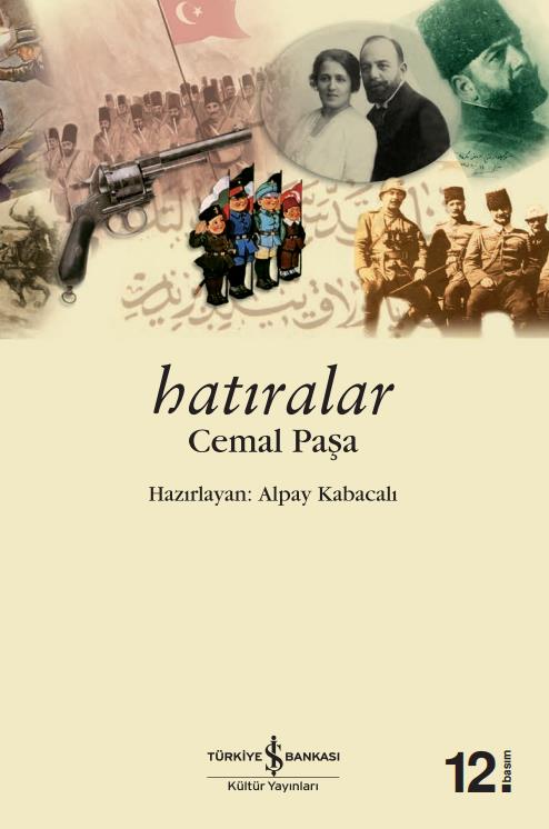 Hatıralar – Cemal Paşa  Cemal Paşa İş Bankası Kültür Yayınları