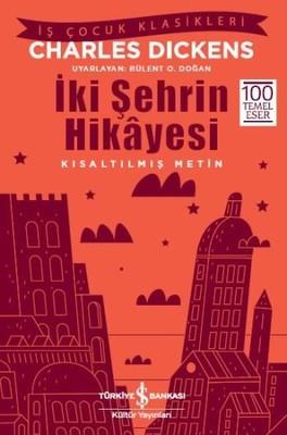 İki Şehrin Hikayesi-Kısaltılmış Metin Charles Dickens İş Bankası Kültür Yayınları