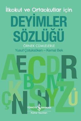 İlkokul ve Ortaokullar İçin Deyimler Sözlüğü Kemal Bek İş Bankası Kültür Yayınları