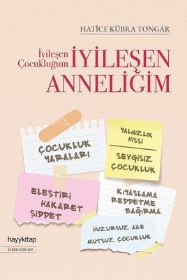 İyileşen Çocukluğum İyileşen Anneliğim Hatice Kübra Tongar Hayykitap