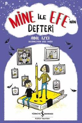 Mine ile Efe 'nin Defteri Adil İzci İş Bankası Kültür Yayınları