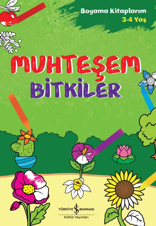 Muhteşem Bitkiler – Boyama Kitaplarım 3-4 Yaş İş Bankası Kültür Yayınları