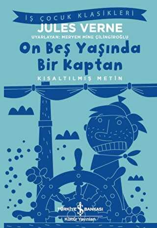 On Beş Yaşında Bir Kaptan Kısaltılmış Metin İş Bankası Kültür Yayınları Jules Verne
