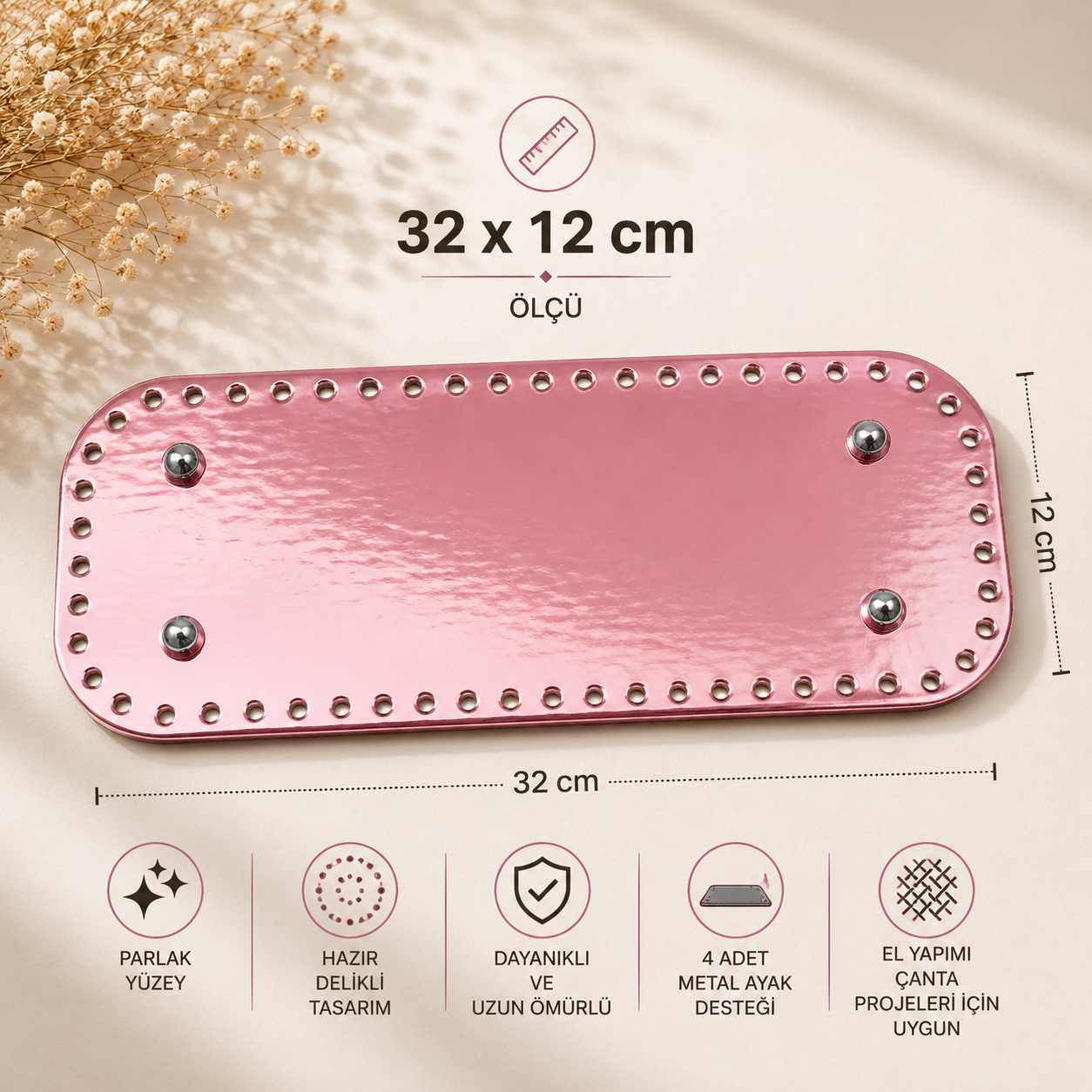Parlak Açık Pembe Çanta Tabanı 32 × 12 cm – Hazır Delikli, 4 Metal Ayaklı