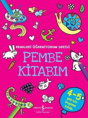 Pembe Kitabım - Renkleri Öğreniyorum Serisi Kolektif İş Bankası Kültür Yayınları