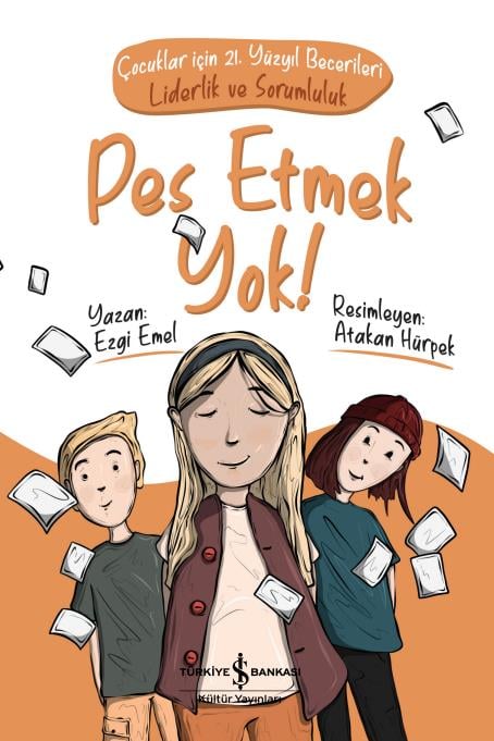 Pes Etmek Yok! – Çocuklar için 21. Yüzyıl Becerileri Ezgi Emel İş Bankası Kültür Yayınları