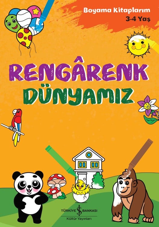 Rengârenk Dünyamız – Boyama Kitaplarım 3-4 Yaş İş Bankası Kültür Yayınları