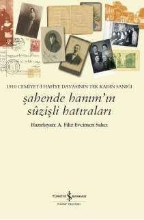 Şahende Hanım’ın Sûzişli Hatıraları  A. Filiz Evcimen Salıcı İş Bankası Kültür Yayınları