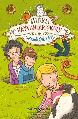 Sihirli Hayvanlar Okulu - Gizemli Çukurlar Margit Auer İş Bankası Kültür Yayınları