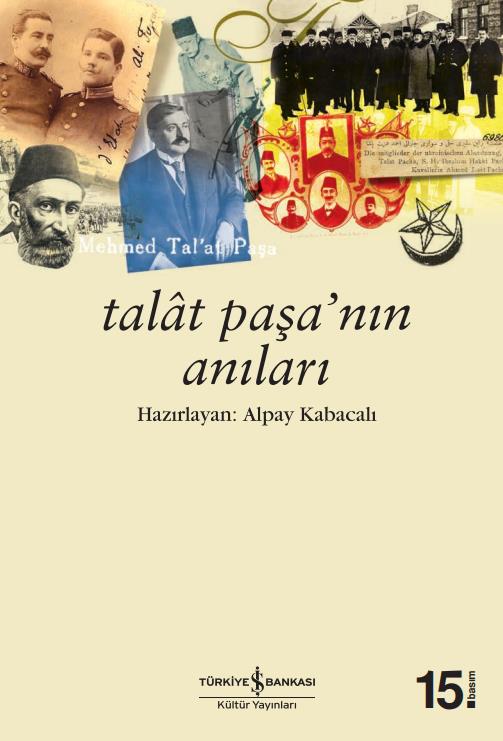 Talât Paşa’nın Anıları Alpay Kabacalı İş Bankası Kültür Yayınları