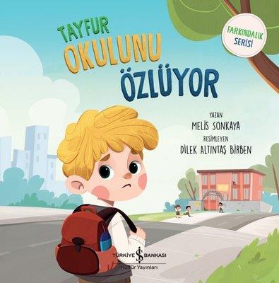 Tayfur Okulunu Özlüyor - Farkındalık Serisi Melis Sonkaya İş Bankası Kültür Yayınları