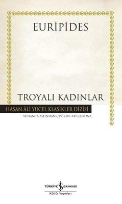Troyalı Kadınlar - Hasan Ali Yücel Klasikler Euripides İş Bankası Kültür Yayınları