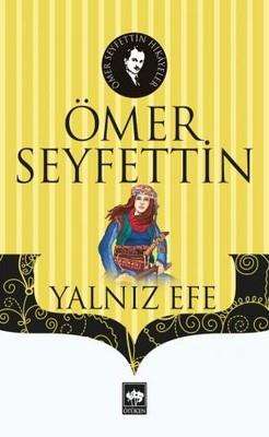 Yalnız Efe Ömer Seyfettin Ötüken Neşriyat