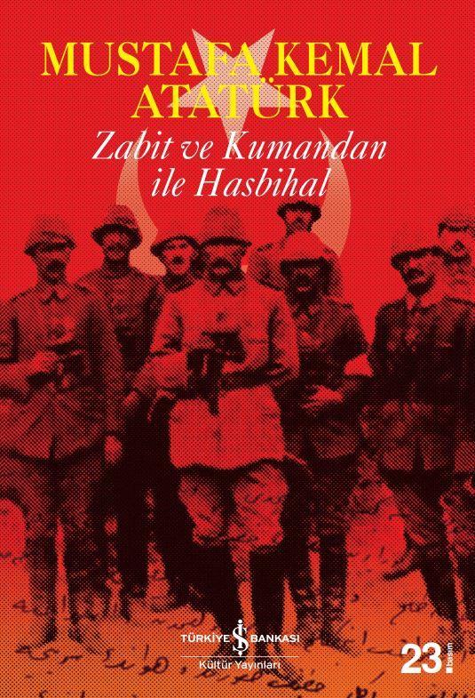 Zabit ve Kumandan ile Hasbihal  Mustafa Kemal Atatürk İş Bankası Kültür Yayınları