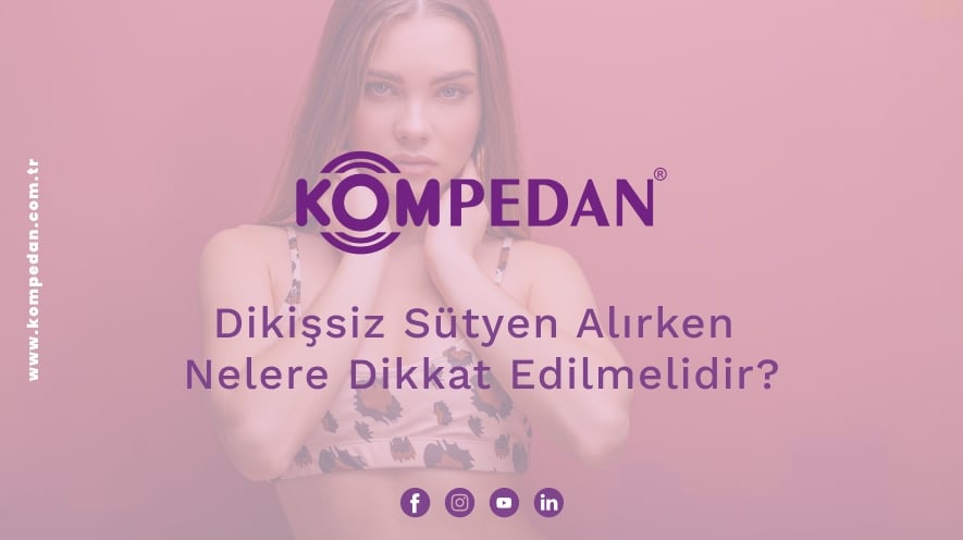 Dikişsiz Sütyen Alırken Nelere Dikkat Edilmelidir?