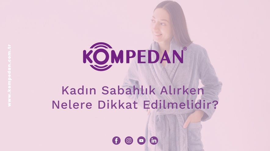 Kadın Sabahlık Alırken Nelere Dikkat Edilmelidir?