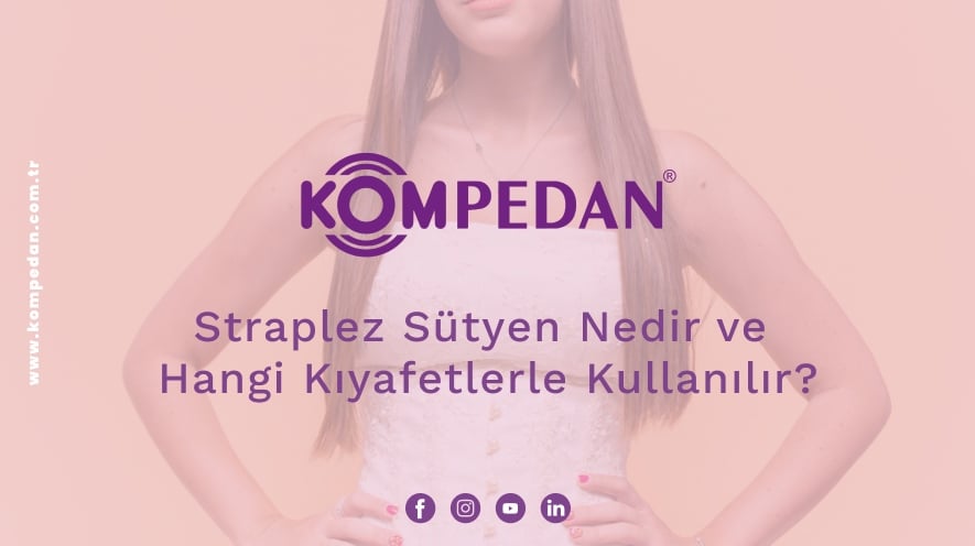 Straplez Sütyen Nedir ve Hangi Kıyafetlerle Kullanılır?