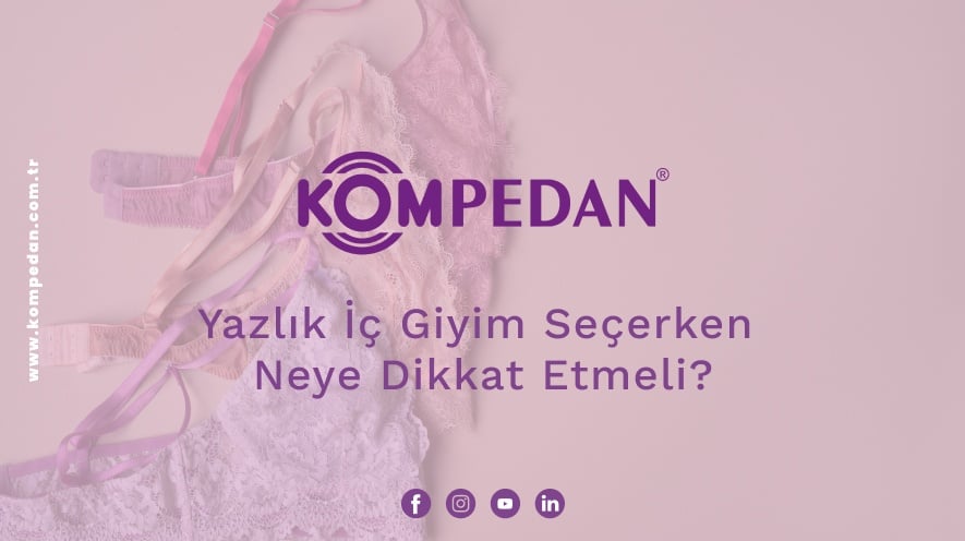 Yazlık İç Giyim Seçerken Neye Dikkat Etmeli?