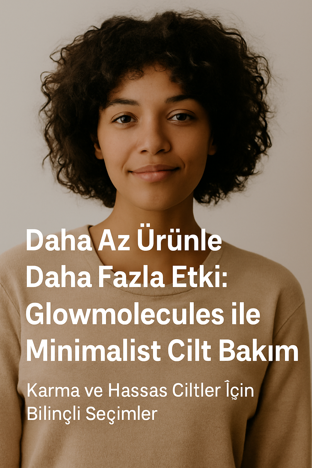 Glowmolecules.com'da, minimalist cilt bakımıyla daha az ürünle daha fazla etki elde etmenin keyfini çıkarın. Karma ve hassas ciltler için bilinçli seçimleri keşfedin.