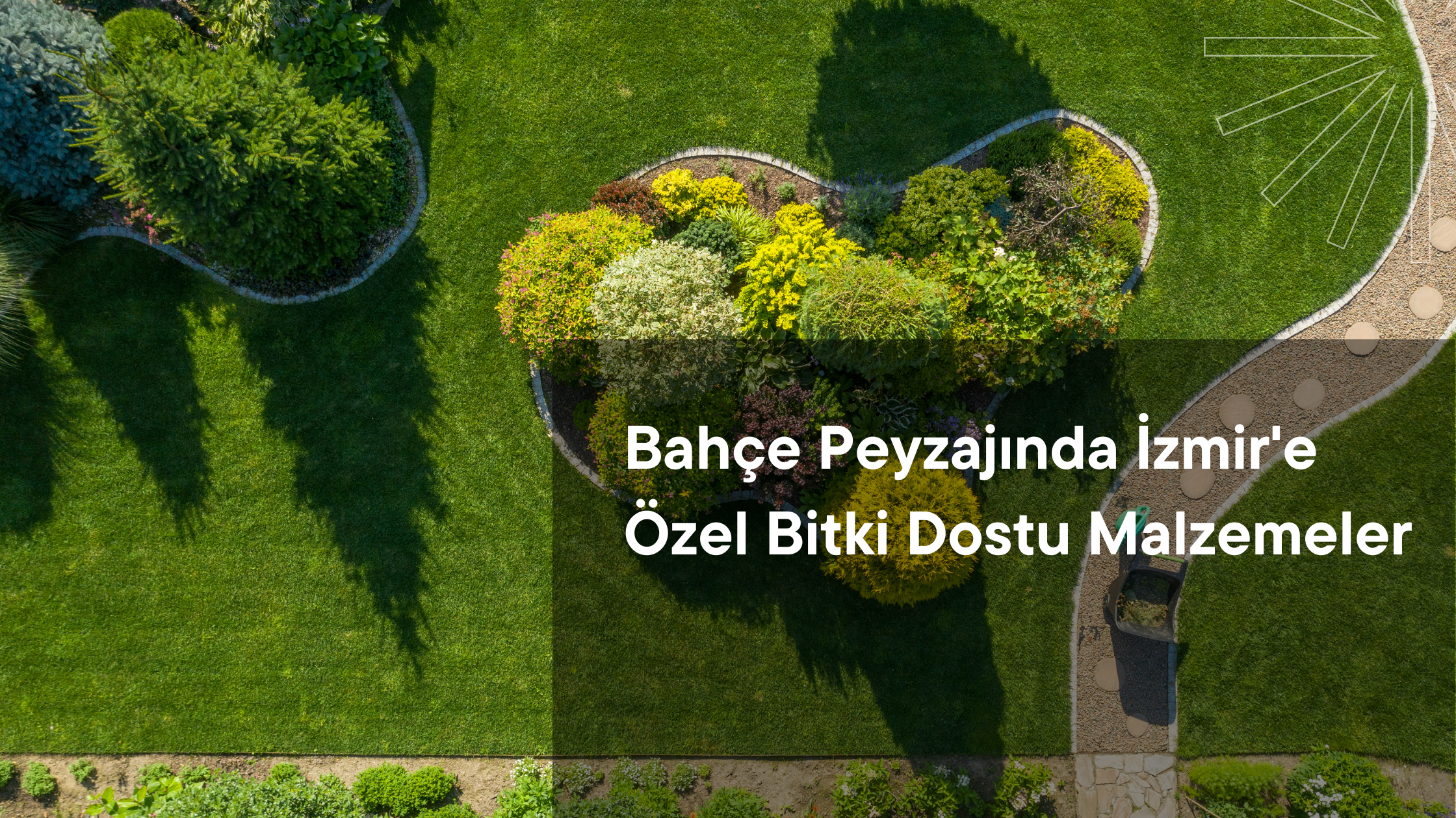 Bahçe Peyzajında İzmir'e Özel Bitki Dostu Malzemeler