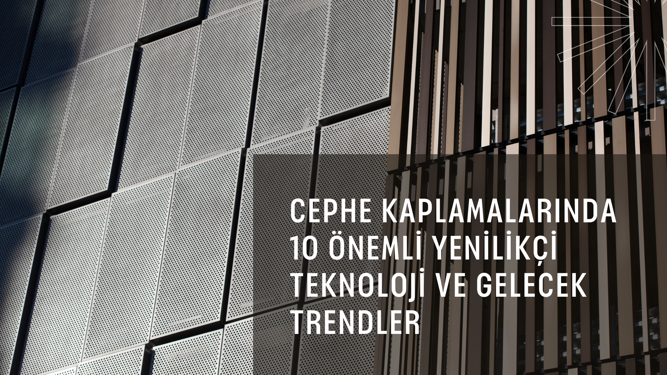 Cephe Kaplamalarında 10 Önemli Yenilikçi Teknoloji ve Gelecek Trendler