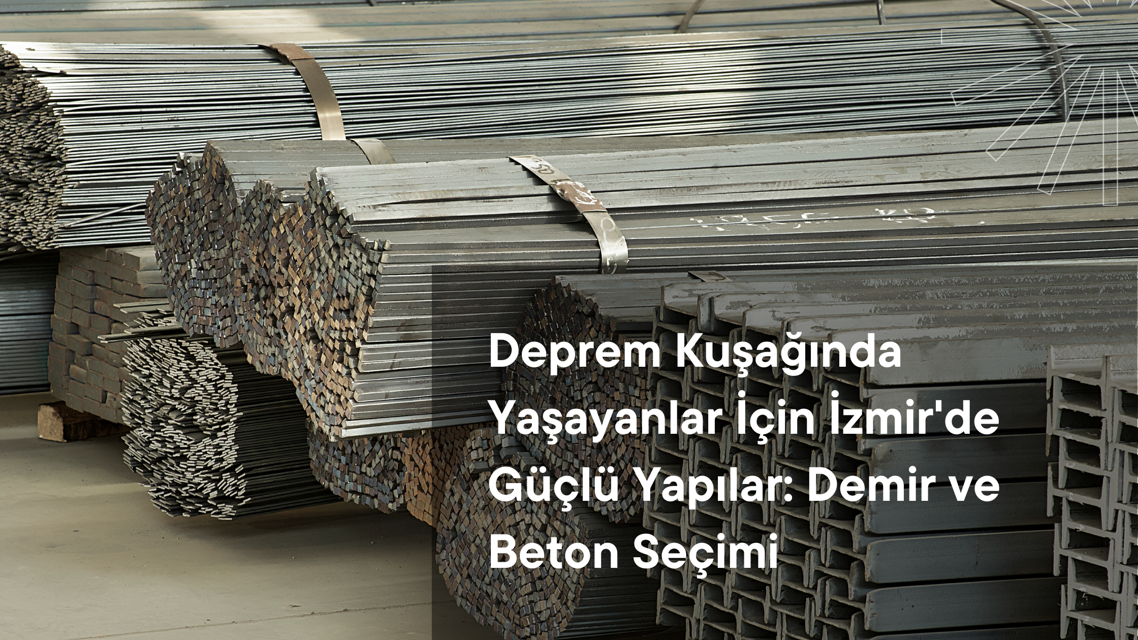 Deprem Kuşağında Yaşayanlar İçin İzmir'de Güçlü Yapılar: Demir ve Beton Seçimi