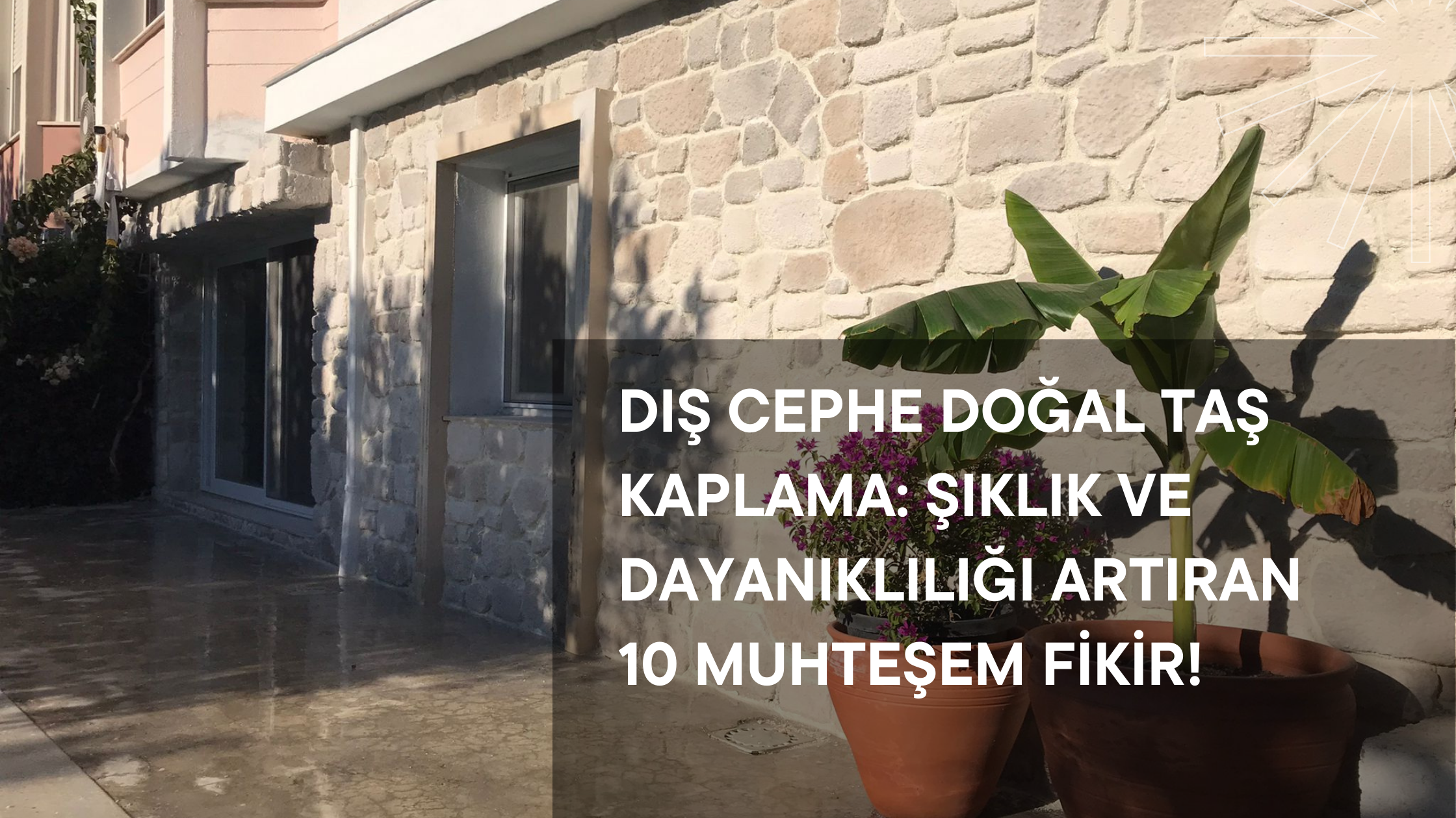 Dış Cephe Doğal Taş Kaplama: Şıklık ve Dayanıklılığı Artıran 10 Muhteşem Fikir!