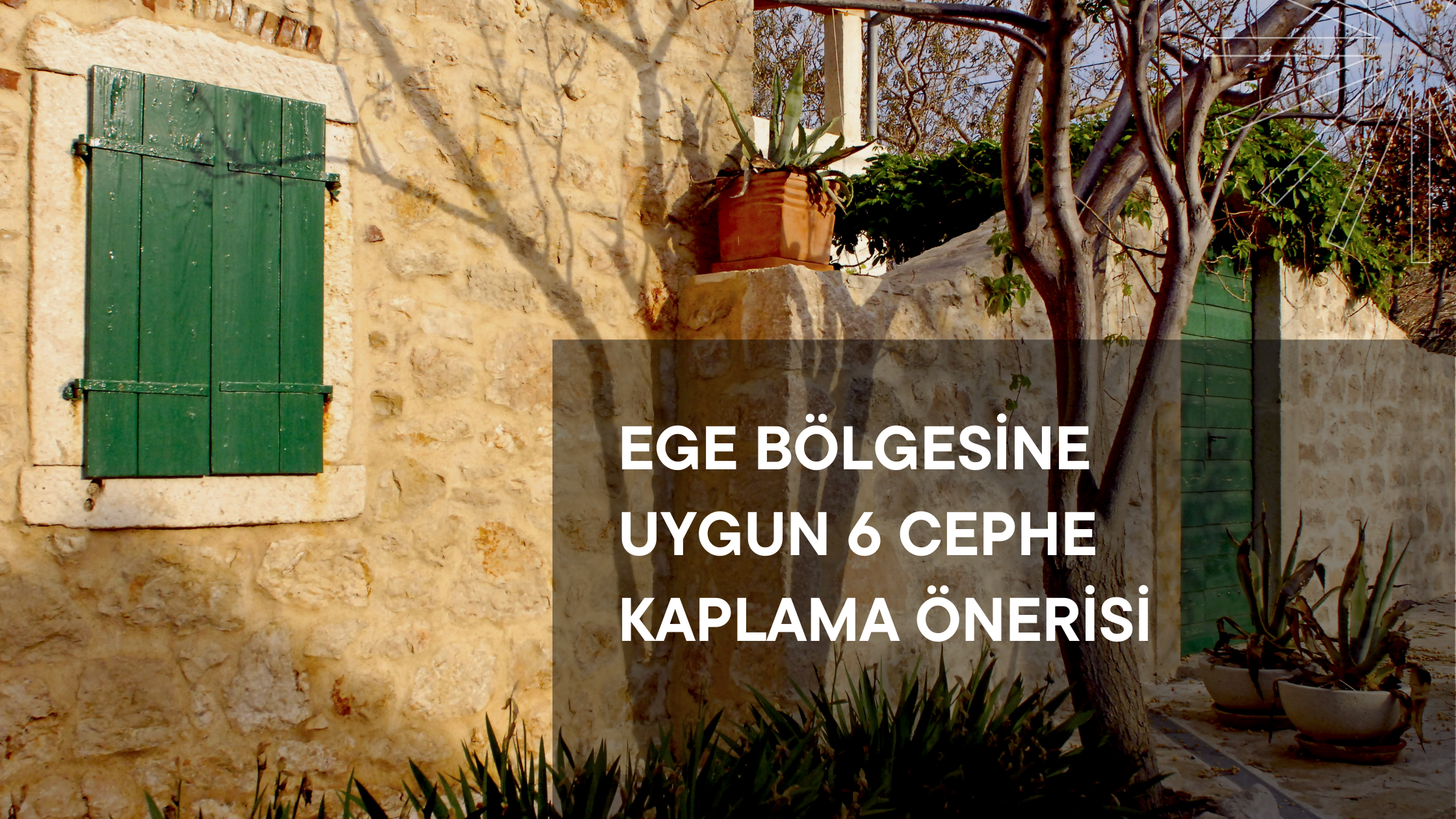 Ege Bölgesine Uygun 6 Cephe Kaplama Önerisi