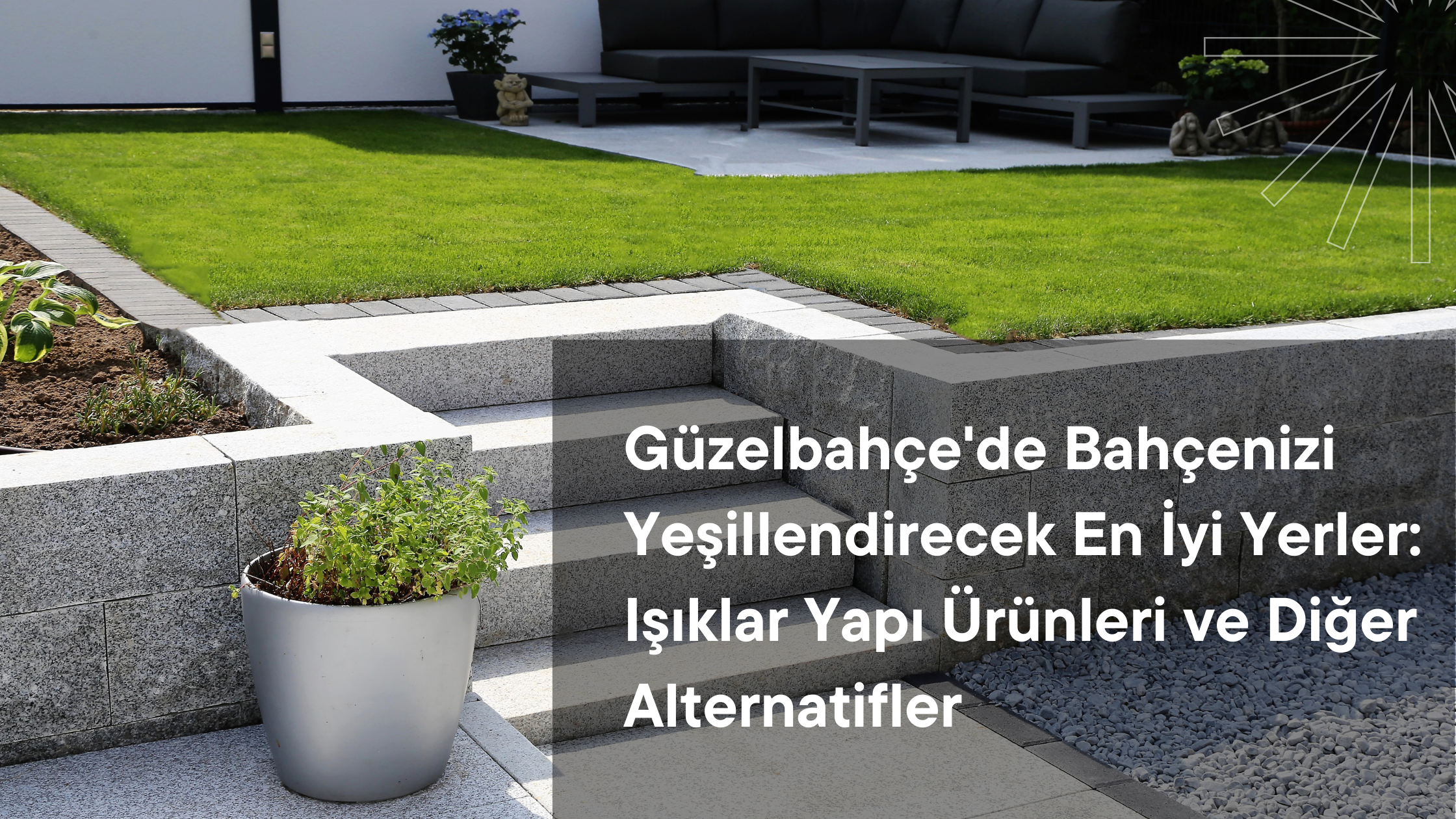 Güzelbahçe'de Bahçenizi Düzenleyecek En İyi Yerler: Işıklar Yapı Ürünleri ve Diğer Alternatifler