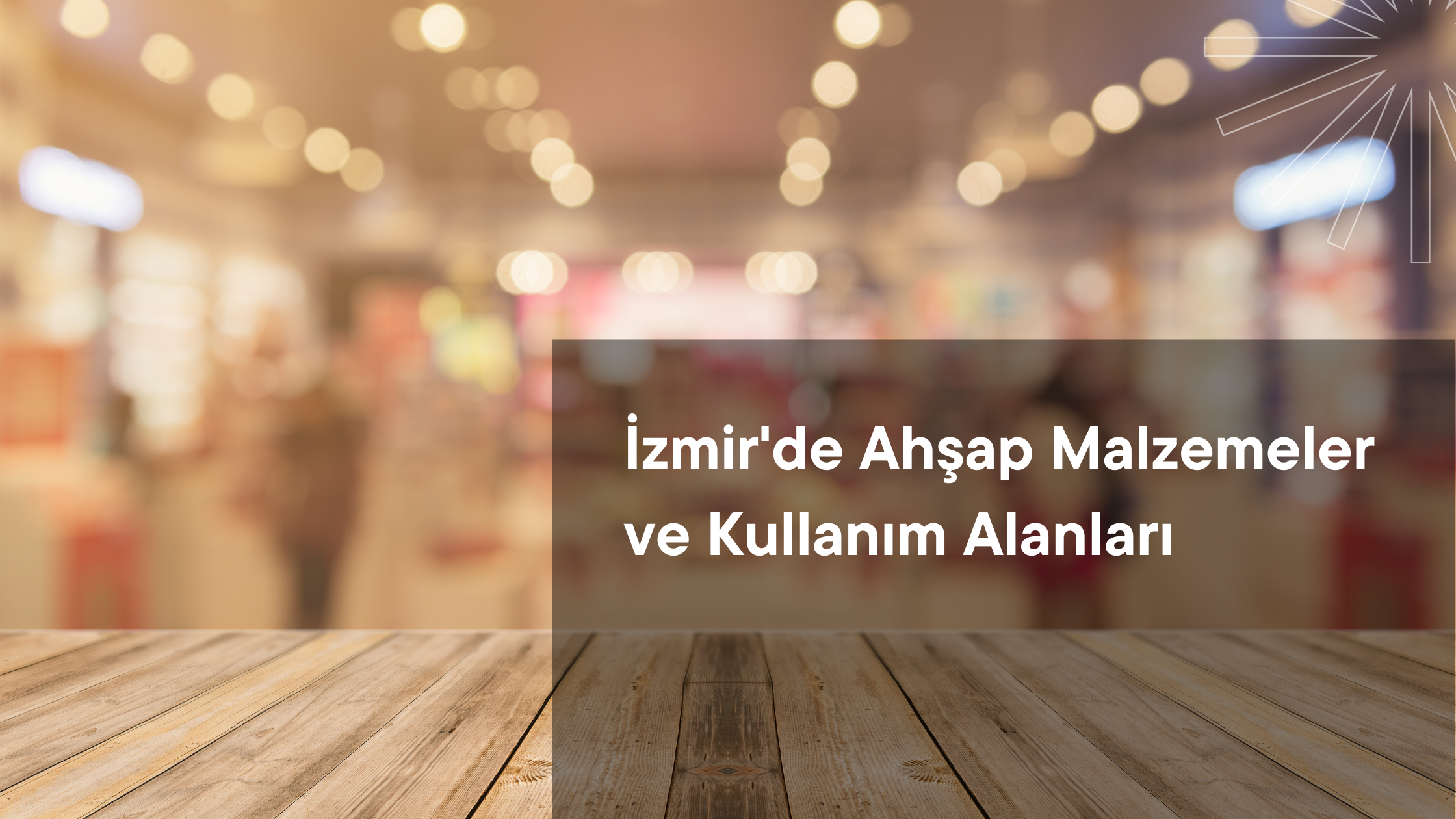 İzmir'de Ahşap Malzemeler ve Kullanım Alanları