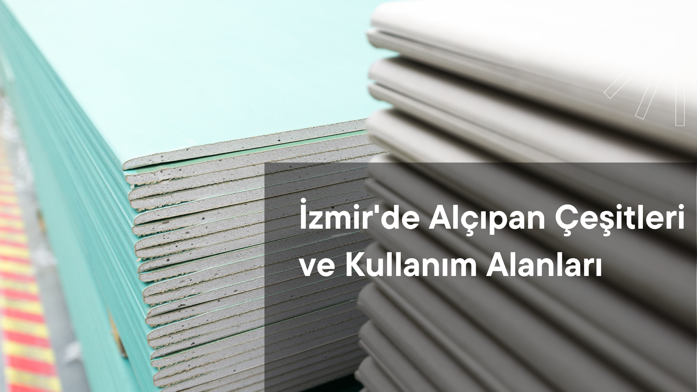 İzmir'de Alçıpan Çeşitleri ve Kullanım Alanları