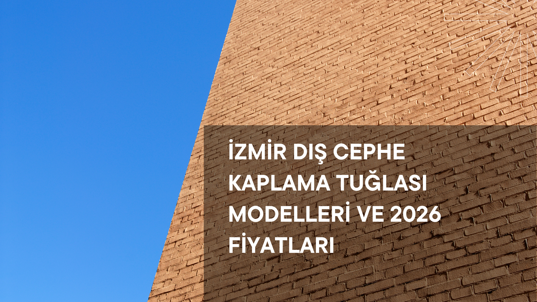 İzmir Dış Cephe Kaplama Tuğlası Modelleri ve 2026 Fiyatları