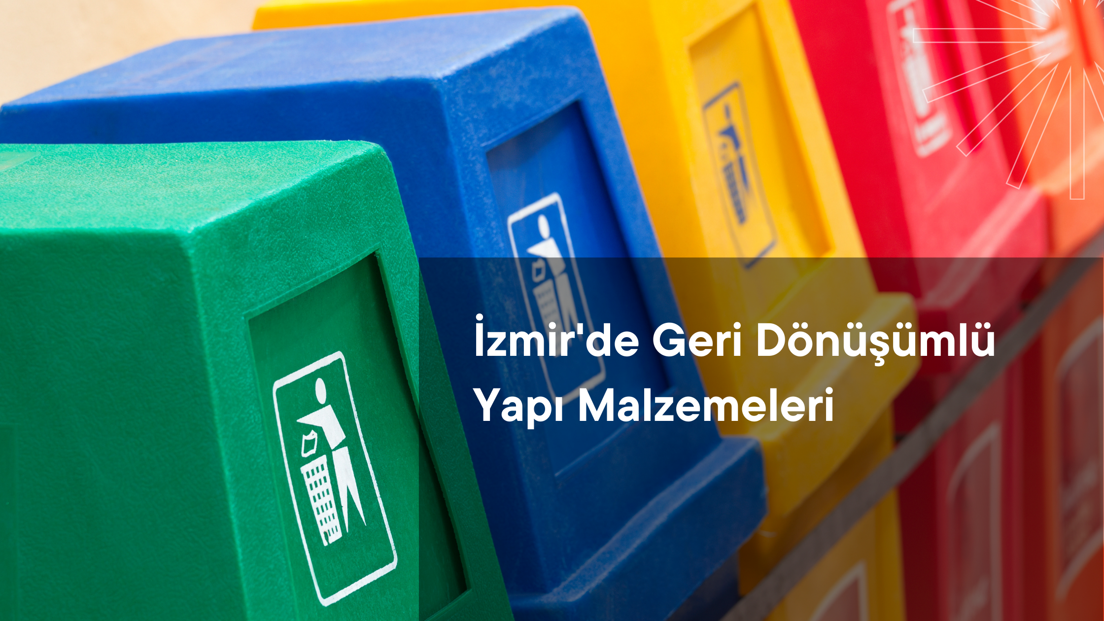 İzmir'de Geri Dönüşümlü Yapı Malzemeleri: Sürdürülebilir Bir Gelecek İçin Adım Atın