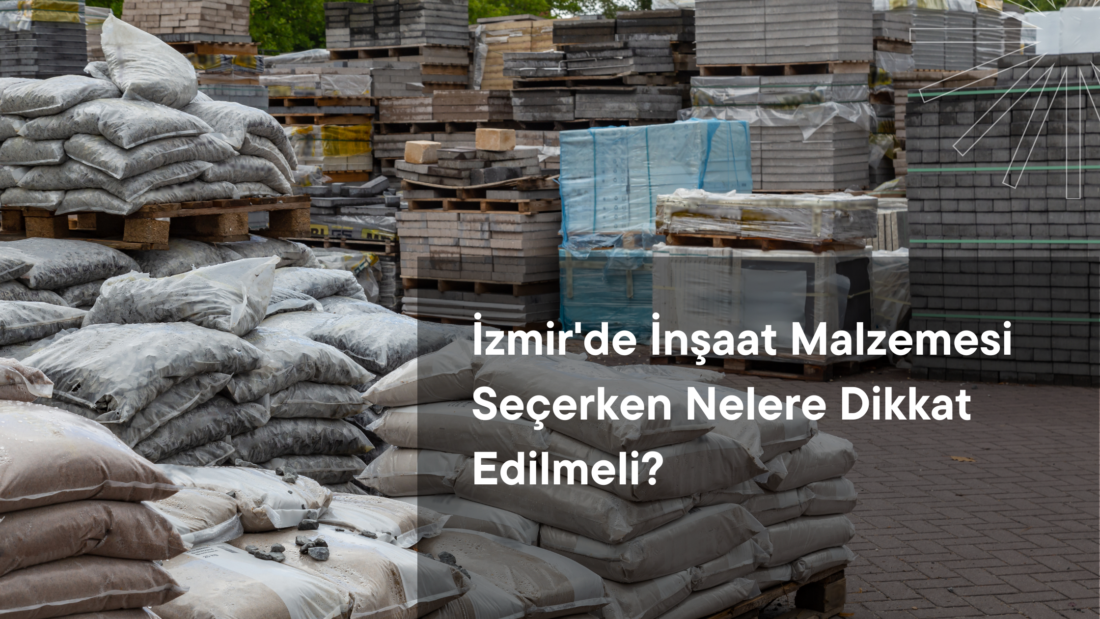 İzmir'de İnşaat Malzemesi Seçerken Nelere Dikkat Edilmeli? Kapsamlı Bir Rehber
