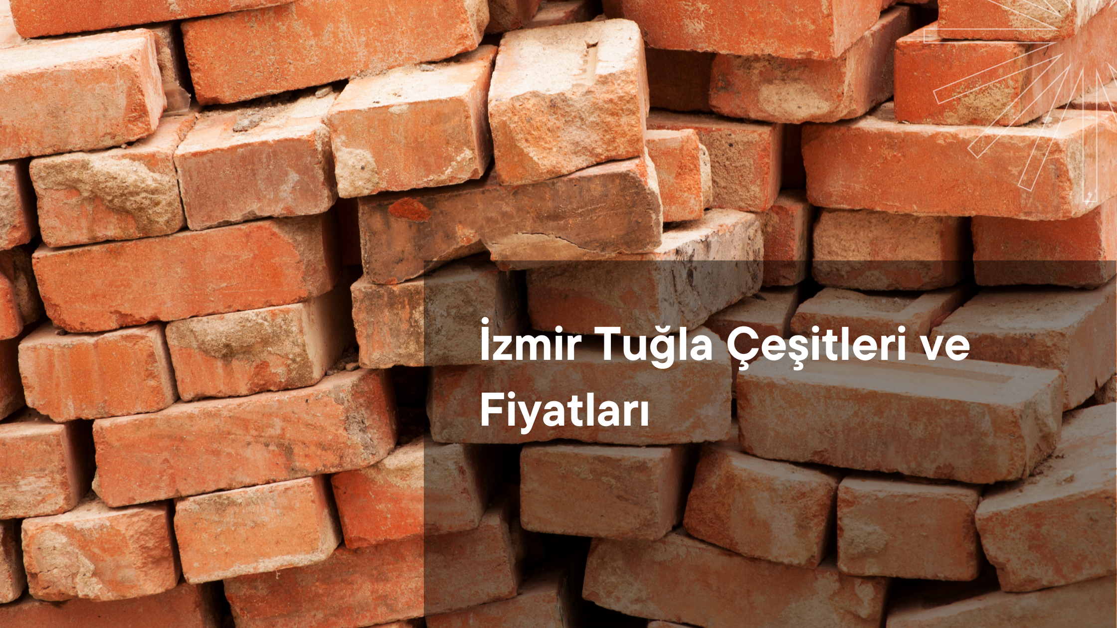 İzmir'de Tuğla Çeşitleri ve Fiyatları: Yapınızın Temelini Oluşturan Malzemeler