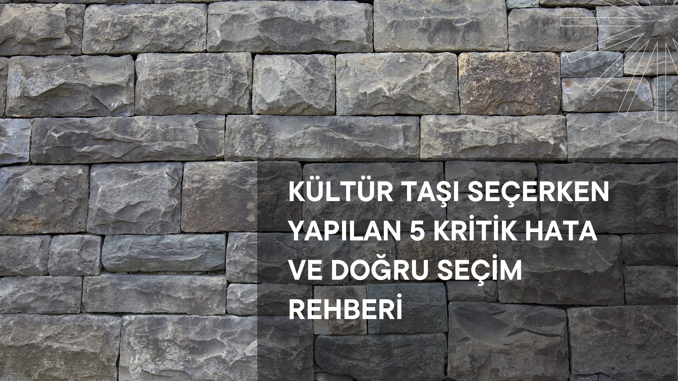 Kültür Taşı Seçerken Yapılan 5 Kritik Hata ve Doğru Seçim Rehberi