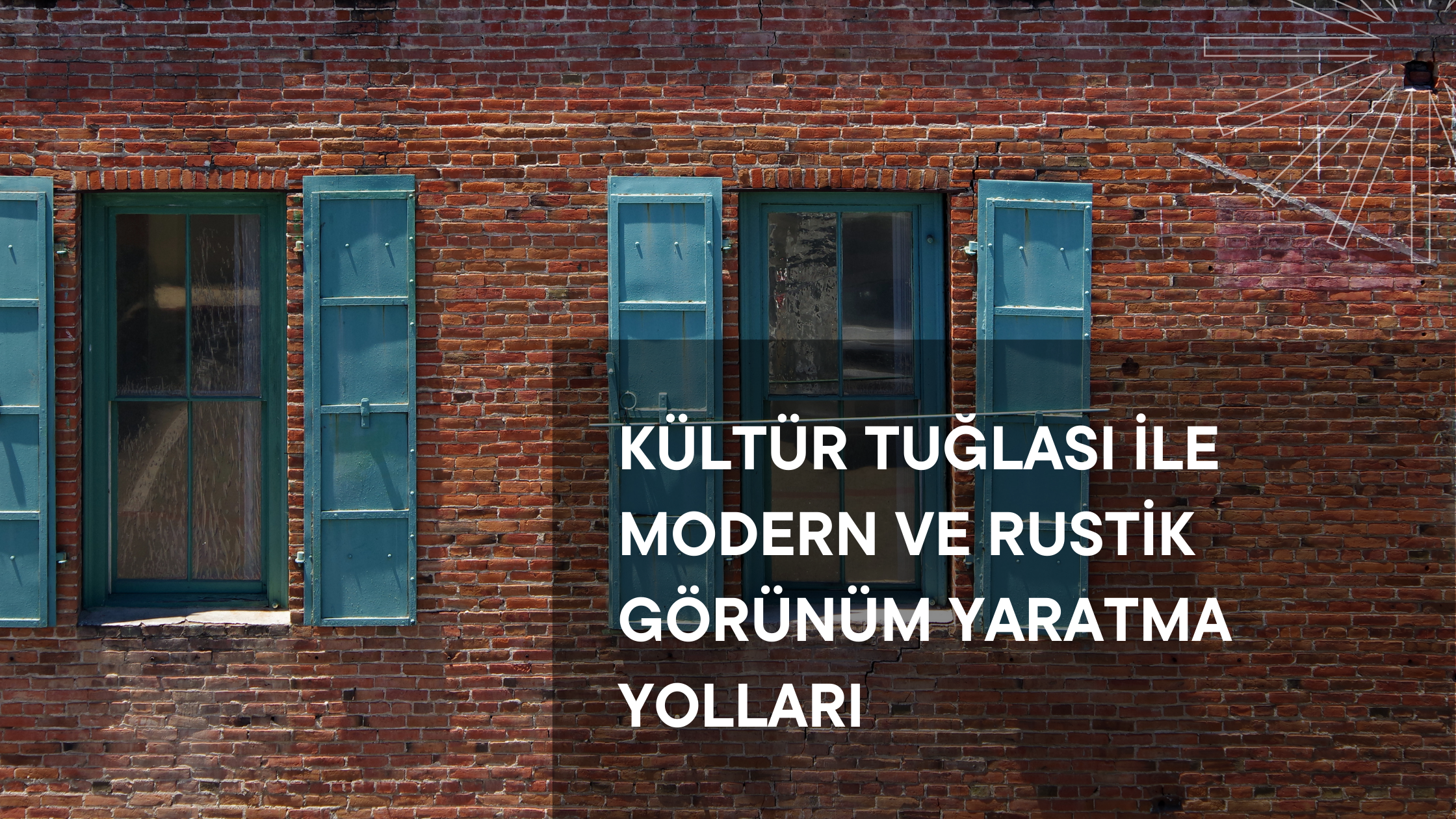 Kültür Tuğlası ile Modern ve Rustik Görünüm Yaratma Yolları
