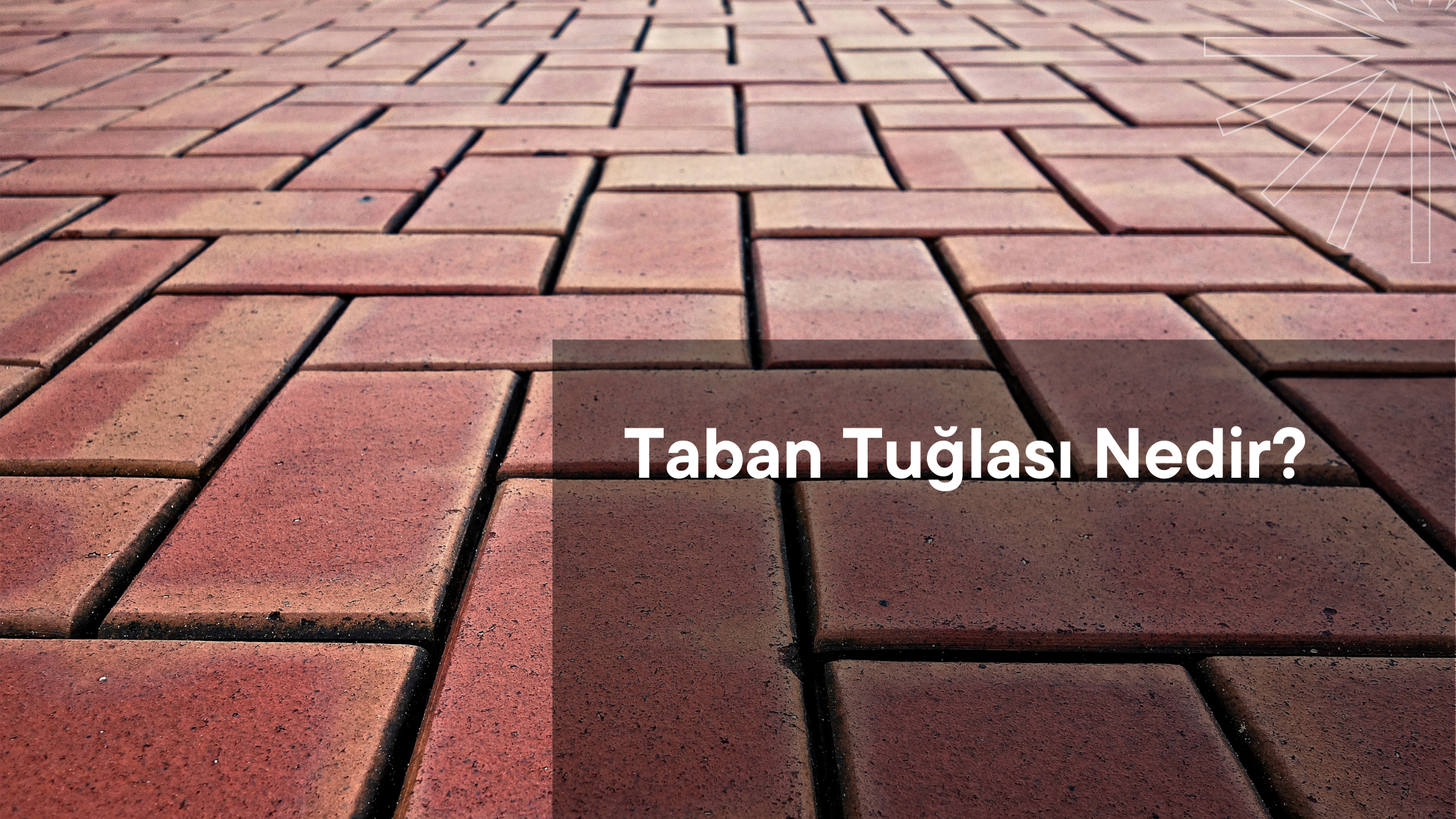Taban Tuğlası Nedir?