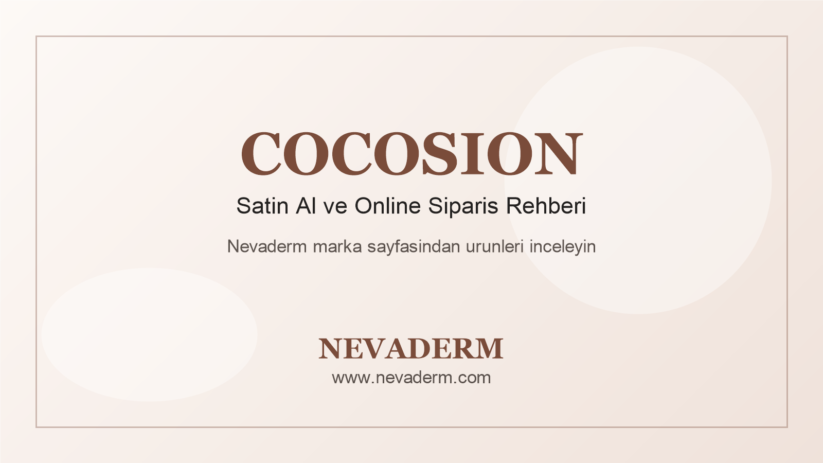 Cocosion satin al Nevaderm blog kapak gorseli