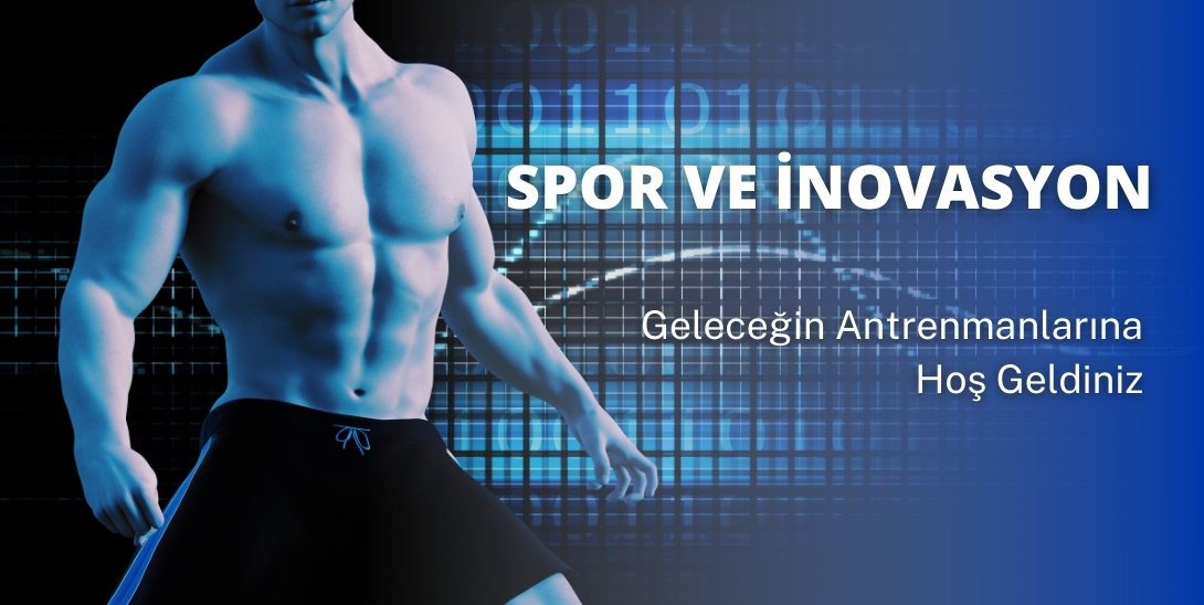 Spor İnovasyon Teknoloji Performans Sakatlık Önleme Veri Analitiği Akıllı Cihazlar Dijital Spor