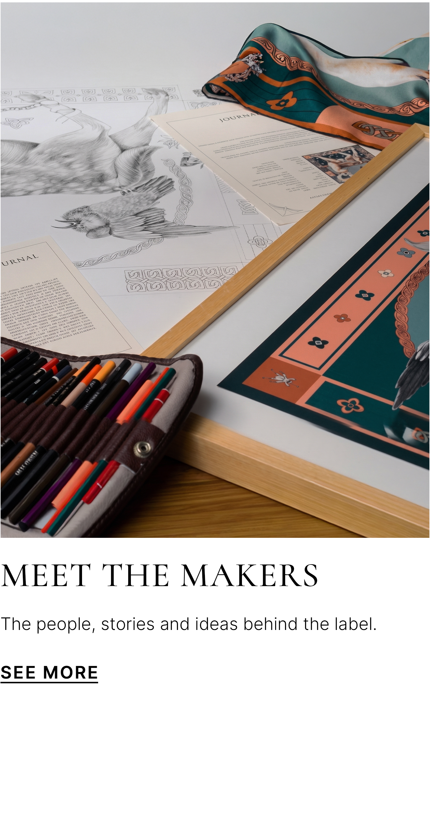 Meet the Makers — The people, stories and ideas behind the label.