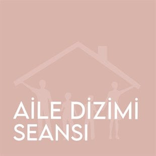 Aile Dizimi Seansı