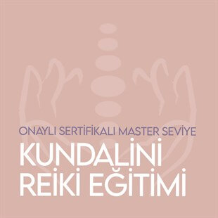Kundalini Reiki Eğitimi ve Uyumlanma (Master)