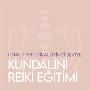 Kundalini Reiki Eğitimi ve Uyumlanma (Seviye 2)