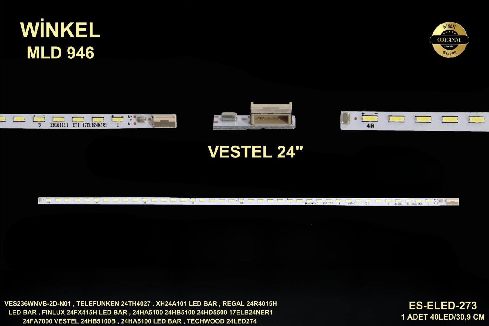 VESTEL ES-ELED-273,7ELB24NER1 , VES236WNVB-2D-N01 , TELEFUNKEN 24TH4027 , XH24A101 LED BAR , REGAL 24R4015H LED BAR , FINLUX 24FX415H LED BAR , VESTEL 24HB5100B ,24FX415 10094671,VA2465SMH 24HA5100 LED BAR , TECHWOOD 24LED274 , LE24S274H LED BAR , SEG 24S