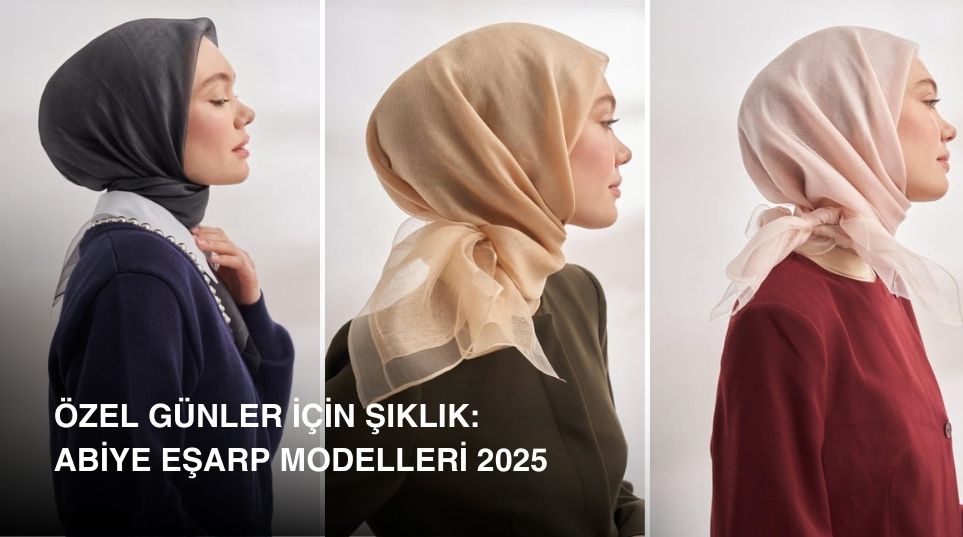 Özel Günler İçin Şıklık: Abiye Eşarp Modelleri 2025