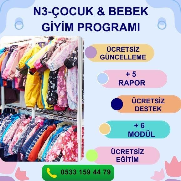 N3-ÇOCUK & BEBEK GİYİM PROGRAMI STOK YÖNETİMİ PERSONEL MAAŞ MD. PERSONEL PİRİM MD. KOLAY SİPARİŞ MD. KOLAY SAYIM MD. PERAKENDE MÜŞTERİ MD. GİDER MODÜLÜ FİŞ BAZLI SATIŞ RAPORU ÜRÜN SATIŞ HIZ RAPORU DÖNEMSEL SATIŞ RPR. ŞÜPHELİ İŞLEMLER RPR. KAZANÇ ANALİZİ