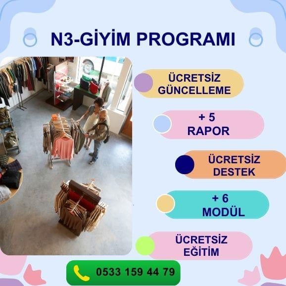 N3-GİYİM PROGRAMI STOK YÖNETİMİ PERSONEL MAAŞ MODÜLÜ PERSONEL PİRİM MODÜLÜ KOLAY SİPARİŞ MODÜLÜ KOLAY SAYIM MODÜLÜ PERAKENDE MÜŞTERİ MODÜLÜ GİDER MODÜLÜ FİŞ BAZLI SATIŞ RAPORU ÜRÜN SATIŞ HIZ RAPORU DÖNEMSEL SATIŞ RPR. ŞÜPHELİ İŞLEMLER RPR. KAZANÇ ANALİZİ